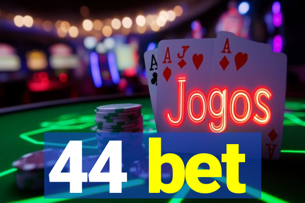 44 bet